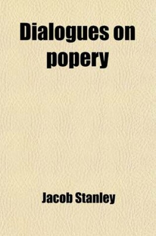 Cover of Dialogues on Popery