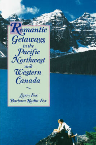 Cover of Romantic Getaways in the Pacific Northwest and Western Canada