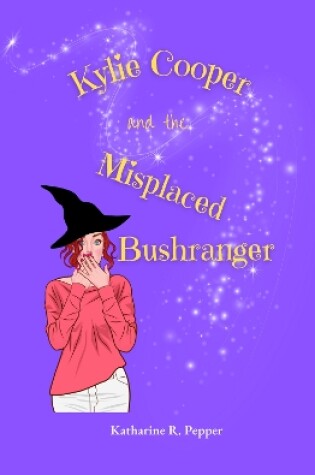 Cover of Kylie Cooper and the Misplaced Bushranger