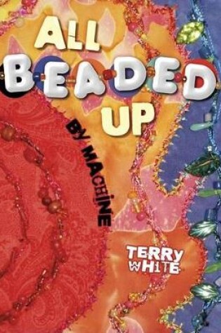 Cover of All Beaded Up by Machine