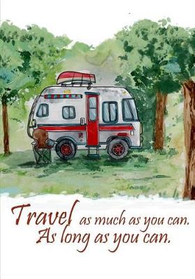 Book cover for Travel As Much As You Can As Long As You Can