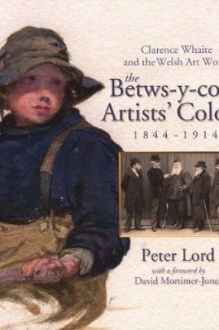 Cover of Clarence Whaite and the Welsh Art World - The Betws-y-Coed Artists' Colony, 1844-1914