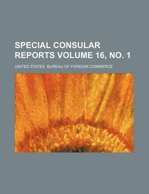 Book cover for Special Consular Reports Volume 16, No. 1