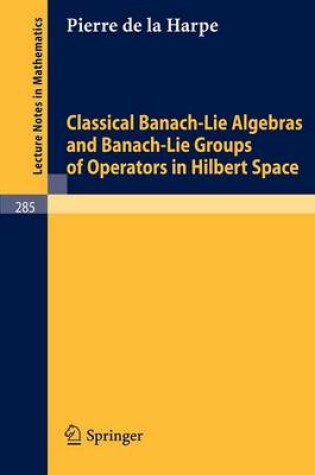 Cover of Classical Banach-Lie Algebras and Banach-Lie Groups of Operators in Hilbert Space