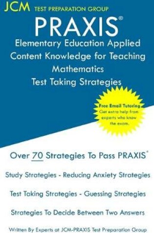 Cover of PRAXIS Elementary Education Applied Content Knowledge for Teaching Mathematics - Test Taking Strategies