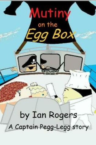 Cover of Captain Pegleg Mutiny in the Eggbox