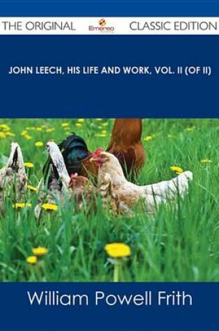 Cover of John Leech, His Life and Work, Vol. II (of II) - The Original Classic Edition