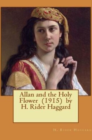 Cover of Allan and the Holy Flower (1915) by H. Rider Haggard