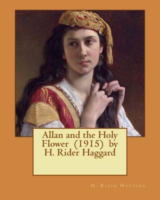 Book cover for Allan and the Holy Flower (1915) by H. Rider Haggard