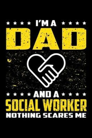 Cover of I'm A Dad And A Social Worker Nothing Scares Me