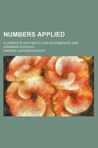 Cover of Numbers Applied; A Complete Arithmetic for Intermediate and Grammar Schools