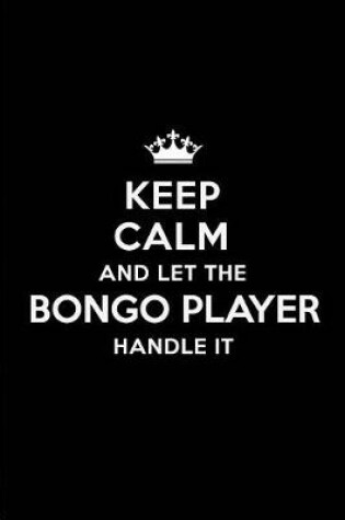 Cover of Keep Calm and Let the Bongo Player Handle It