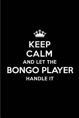 Book cover for Keep Calm and Let the Bongo Player Handle It