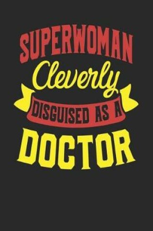 Cover of Superwoman Cleverly Disguised As A Doctor