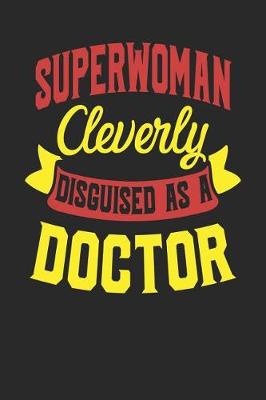 Book cover for Superwoman Cleverly Disguised As A Doctor