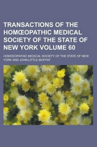 Cover of Transactions of the Hom Opathic Medical Society of the State of New York Volume 60