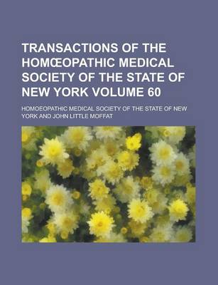 Book cover for Transactions of the Hom Opathic Medical Society of the State of New York Volume 60