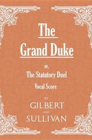 Cover of The Grand Duke; Or, the Statutory Duel (Vocal Score)