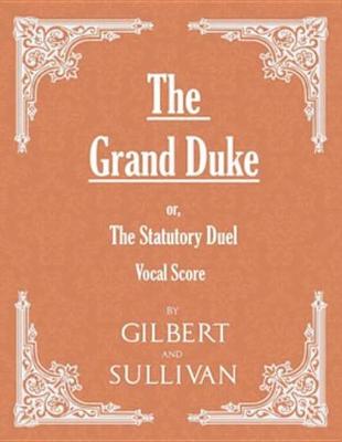 Book cover for The Grand Duke; Or, the Statutory Duel (Vocal Score)