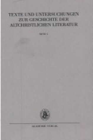 Cover of Texte Und Untersuchungen Zur Geschichte Der Altchristlichen Literatur