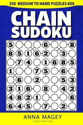 Cover of 250 Medium to Hard Chain Sudoku Puzzles 8x8