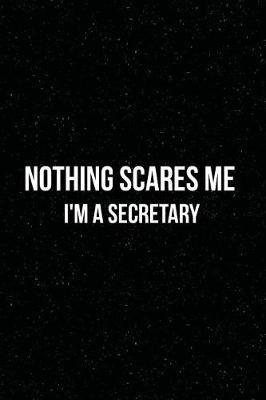 Book cover for Nothing Scares Me I'm a Secretary