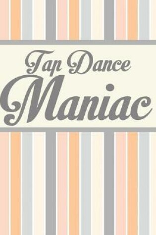 Cover of Tap Dance Maniac