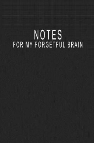 Cover of Notes For My Forgetful Brain