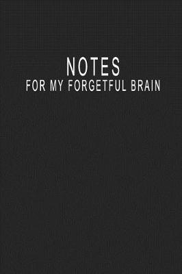 Book cover for Notes For My Forgetful Brain
