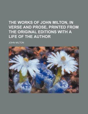 Book cover for The Works of John Milton, in Verse and Prose, Printed from the Original Editions with a Life of the Author (Volume 5)