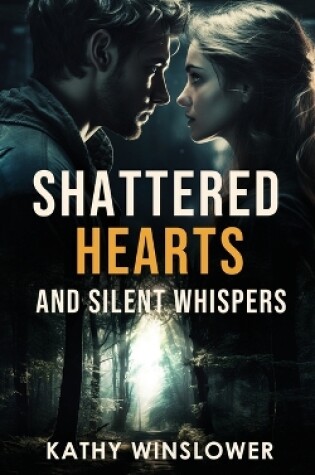 Cover of Shattered Hearts and Silent Whispers