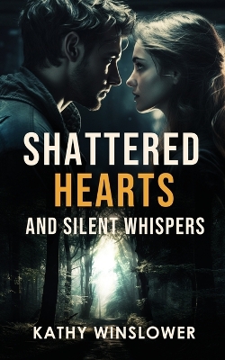 Book cover for Shattered Hearts and Silent Whispers