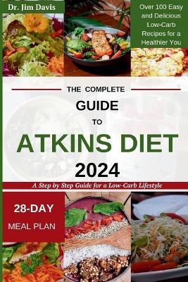 Book cover for The Complete Guide to Atkins Diet 2024