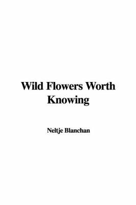 Book cover for Wild Flowers Worth Knowing