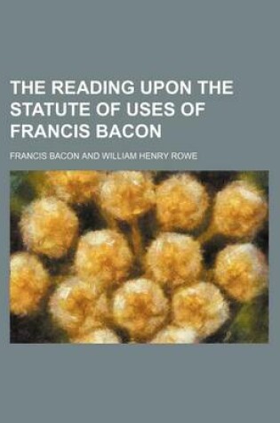 Cover of The Reading Upon the Statute of Uses of Francis Bacon