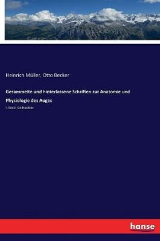 Cover of Gesammelte und hinterlassene Schriften zur Anatomie und Physiologie des Auges