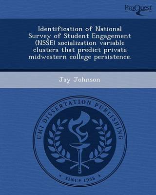 Book cover for Identification of National Survey of Student Engagement (Nsse) Socialization Variable Clusters That Predict Private Midwestern College Persistence