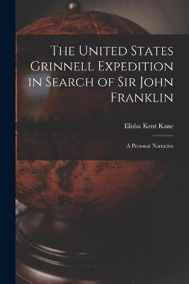 Book cover for The United States Grinnell Expedition in Search of Sir John Franklin [microform]