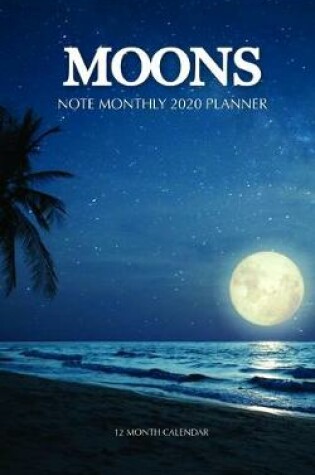 Cover of Moons Note Monthly 2020 Planner 12 Month Calendar