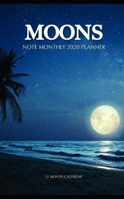 Book cover for Moons Note Monthly 2020 Planner 12 Month Calendar