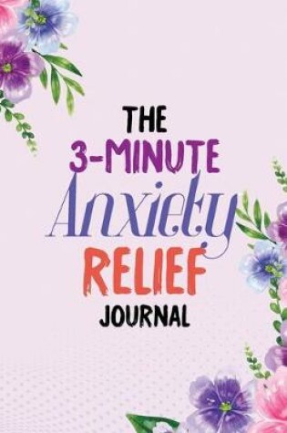 Cover of The 3-Minute Anxiety Relief Journal