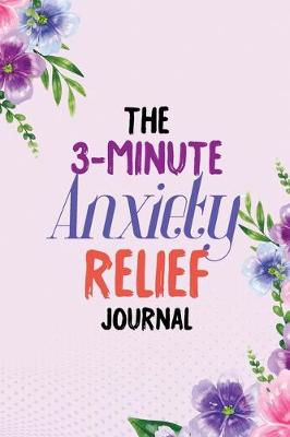 Cover of The 3-Minute Anxiety Relief Journal