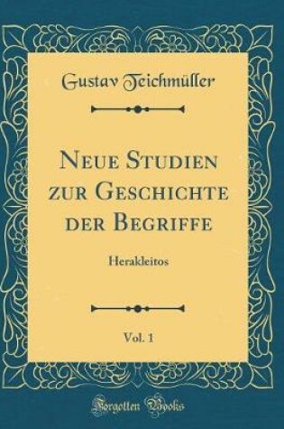 Cover of Neue Studien Zur Geschichte Der Begriffe, Vol. 1