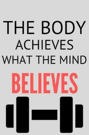 Cover of Body Achieves What the Mind Believes