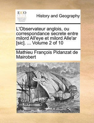 Book cover for L'Observateur Anglois, Ou Correspondance Secrete Entre Milord All'eye Et Milord Alle'ar [Sic]. ... Volume 2 of 10