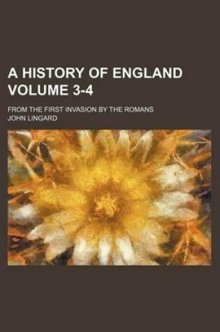 Cover of A History of England Volume 3-4; From the First Invasion by the Romans