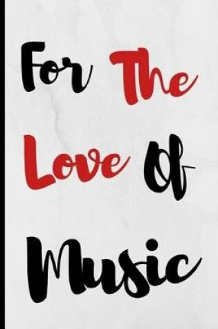 Cover of For The Love Of Music