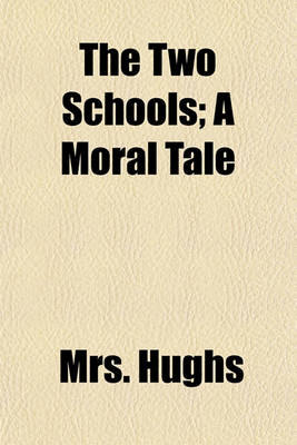 Book cover for The Two Schools; A Moral Tale