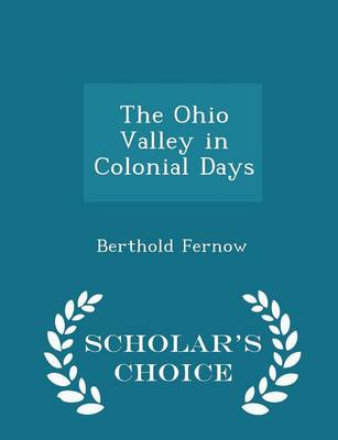 Book cover for The Ohio Valley in Colonial Days - Scholar's Choice Edition