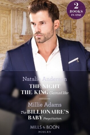 Cover of The Night The King Claimed Her / The Billionaire's Baby Negotiation